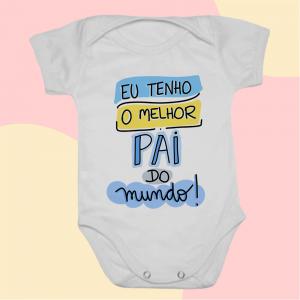 Body Infantil Eu Tenho o Melhor Pai do Mundo