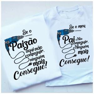 Kit Camiseta Pai e Filho Se o Paizão aqui não conseguir